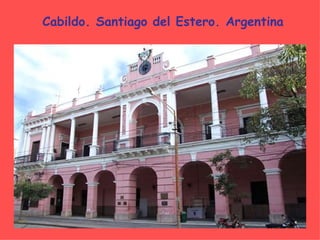 Cabildo. Santiago del Estero. Argentina 