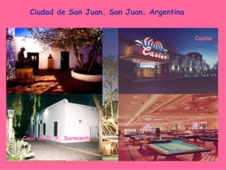 Ciudad de San Juan. San Juan. Argentina Casino Casa de D. F. Sarmiento 