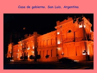 Casa de gobierno. San Luis. Argentina 