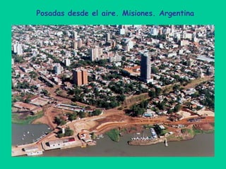 Posadas desde el aire. Misiones. Argentina 