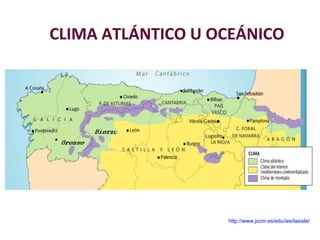 CLIMA ATLÁNTICO U OCEÁNICO http://www.jccm.es/edu/ies/lasisla/ 