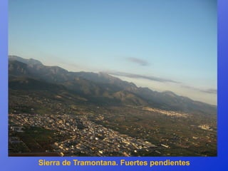 Sierra de Tramontana. Fuertes pendientes
 