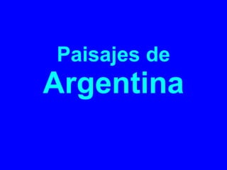 Paisajes de  Argentina 