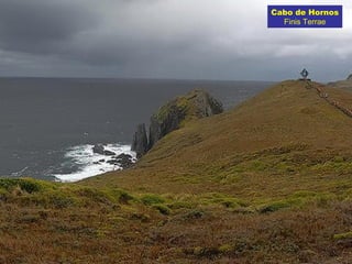 Cabo de Hornos
Finis Terrae
 