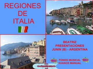 REGIONES  DE  ITALIA BEATRIZ PRESENTACIONES JUNIN (B) - ARGENTINA FONDO MUSICAL AVANCE MANUAL 