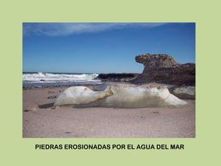 PIEDRAS EROSIONADAS POR EL AGUA DEL MAR 
