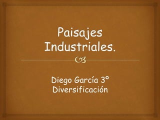 Diego García 3º
Diversificación
 