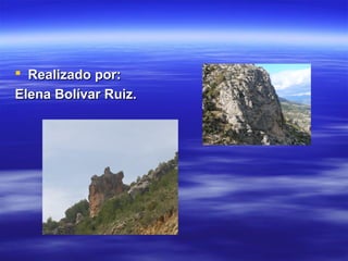  Realizado por:
Elena Bolívar Ruiz.
 