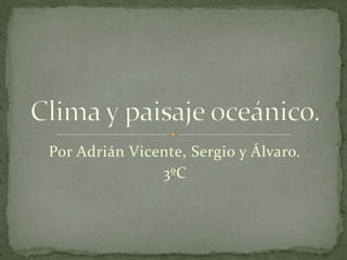 Por Adrián Vicente, Sergio y Álvaro.
               3ºC
 