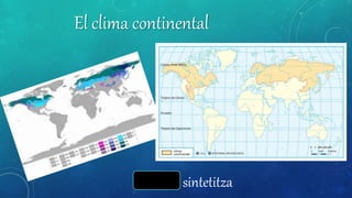 El clima continental
sintetitza
 