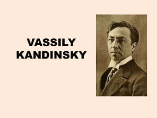 VASSILY
KANDINSKY

 