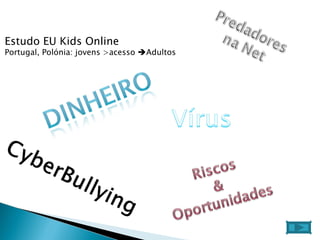 Estudo EU Kids Online Portugal, Polónia: jovens >acesso   Adultos 