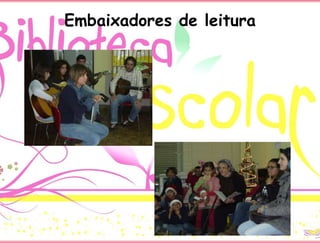 Embaixadores de leitura
 