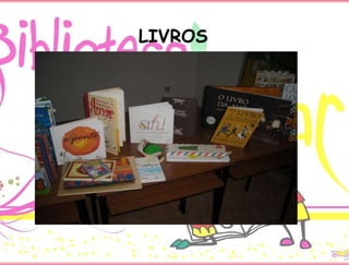 LIVROS
 
