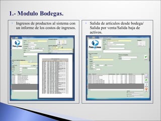 Ingresos de productos al sistema con un informe de los costos de ingresos. Salida de artículos desde bodega/ Salida por venta/Salida baja de activos. . 