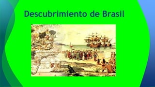 Descubrimiento de Brasil

 