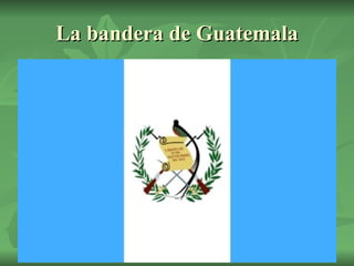 La bandera de Guatemala 