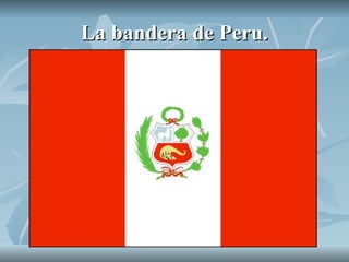 La bandera de Peru. 