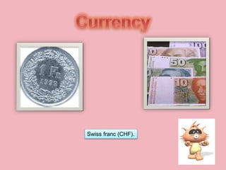 Swiss franc (CHF).
 
