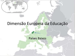 Dimensão Europeia da Educação Países Baixos 