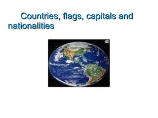 Countries, flags, capitals and nationalities  