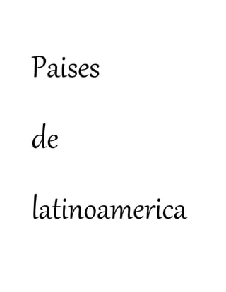 Paises
de
latinoamerica
 