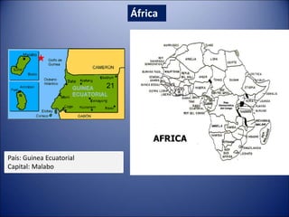 África
País: Guinea Ecuatorial
Capital: Malabo
21
 