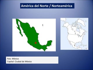 País: México
Capital: Ciudad de México
América del Norte / Norteamérica
1
1
 