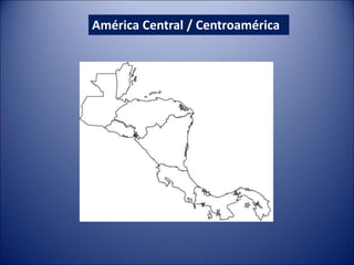 América Central / Centroamérica
 