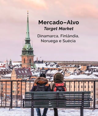39 Portugal Business on the Way39 Portugal Business on the Way
Mercado–Alvo
Target Market
Dinamarca, Finlândia,
Noruega e Suécia
 