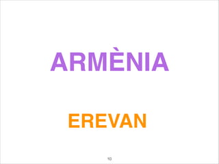 ARMÈNIA
EREVAN
10
 