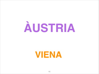 ÀUSTRIA
VIENA
11
 
