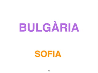BULGÀRIA
SOFIA
16
 
