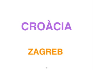 CROÀCIA
ZAGREB
18
 