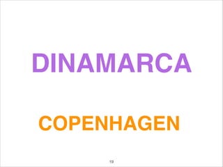 DINAMARCA
COPENHAGEN
19
 