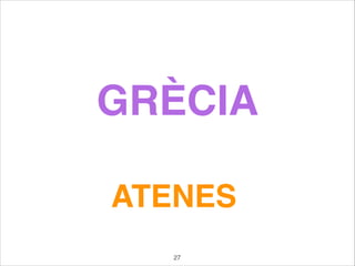 GRÈCIA
ATENES
27
 