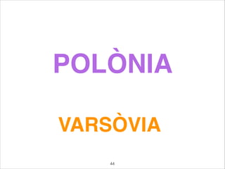 POLÒNIA
VARSÒVIA
44
 