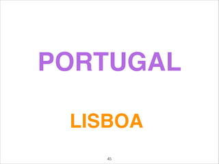 PORTUGAL
LISBOA
45
 