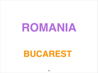ROMANIA
BUCAREST
48
 