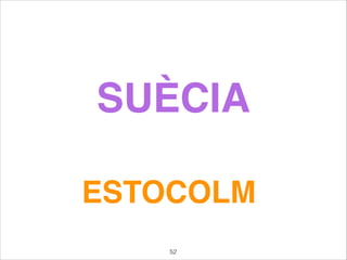 SUÈCIA
ESTOCOLM
52
 