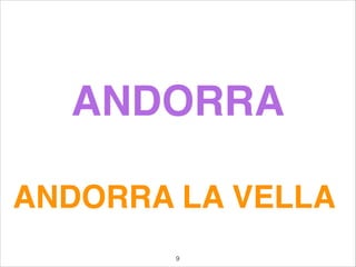 ANDORRA
ANDORRA LA VELLA
9
 