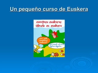 Un peque ño curso de  Euskera 