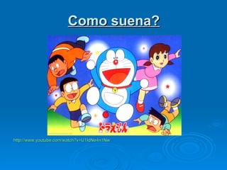 Como suena? http://www.youtube.com/watch?v=U1IdNe4n1Nw 