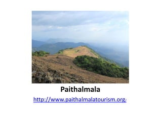 Paithalmala
http://www.paithalmalatourism.org/
 