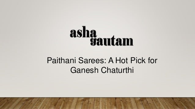 Paithani Sarees: A Hot Pick for
Ganesh Chaturthi
 