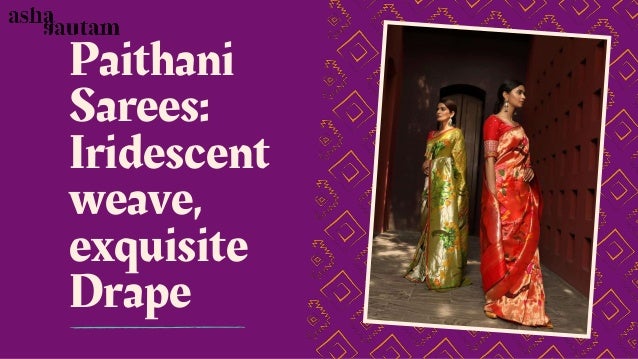 Paithani
Sarees:
Iridescent
weave,
exquisite
Drape
 