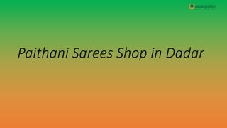 Paithani Sarees Shop in Dadar
 