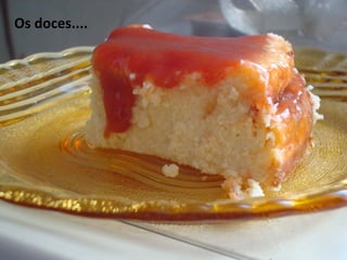 Os doces.... 