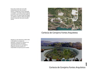 Essas vistas mudam para uma visão
emoldurada do mar que circunda o
terreno, à medida que a forma espiralada
se completa. Uma longa cauda em balanço
se estende a partir da única interrupção da
forma curva, um volume cúbico que abriga
um auditório e pode ser aberto em épocas
de bom tempo para fazer parte do pátio
central.
Cortesia de Cerejeira Fontes Arquitetos
Cortesia de Cerejeira Fontes Arquitetos
Opondo-se a este elemento no pátio estão
o café público e os espaços de
exposição. O elemento em balanço é um
movimento dramático que ganha
significado adicional em sua elegância
simples de concreto envolto e na
simplicidade do esquema que ele resolve.
1
 