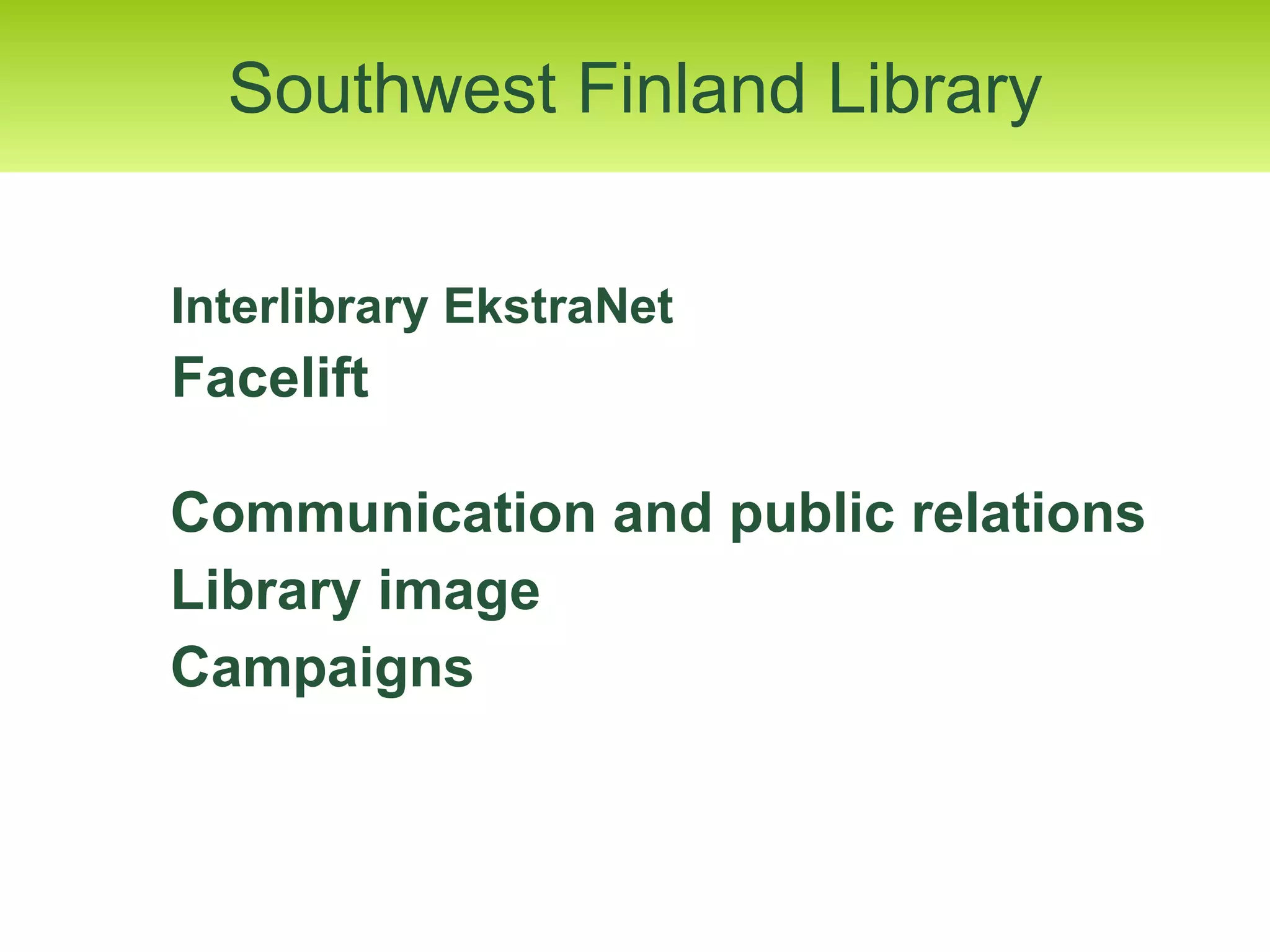Interlibrary EkstraNet Facelift   Communication and public relations Library image Campaigns Southwest Finland Library 